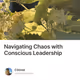 Navigating Chaos with Conscious Leadership