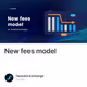 New fees model
