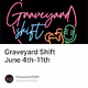 Graveyard Shift June 4th-11th