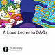 A Love Letter to DAOs