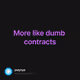 More like dumb contracts