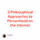 3 Philosophical Approaches to Personhood on the Internet