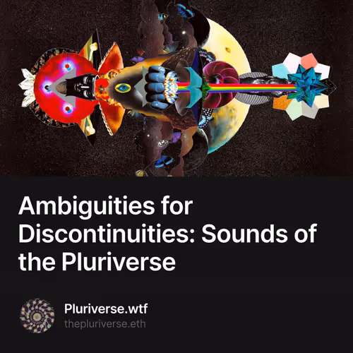 Ambiguities for Discontinuities: Sounds of the Pluriverse