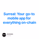 Surreal: Your go-to mobile app for everything on-chain