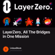 LayerZero, All The Bridges in One Mission