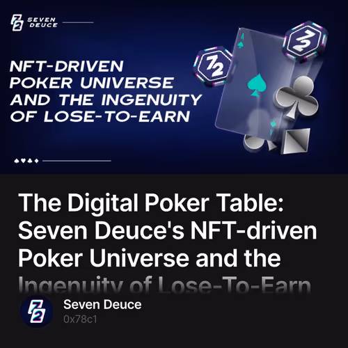 The Digital Poker Table: Seven Deuce's NFT-driven Poker Universe and the Ingenuity of Lose