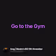 Go to the Gym