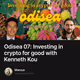 Odisea 07: Investing in crypto for good with Kenneth Kou