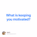 What is keeping you motivated - lYpCB0MGaz