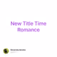 New Title Time Romance