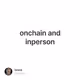 onchain and inperson