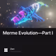 Merme Evolution—Part I
