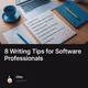 8 Writing Tips for Software Professionals