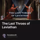 The Last Throes of Leviathan