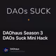 DAOhaus Season 3 DAOs Suck Mini Hack