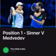 Position 1 - Sinner V Medvedev