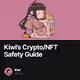 Kiwis CryptoNFT Safety Guide