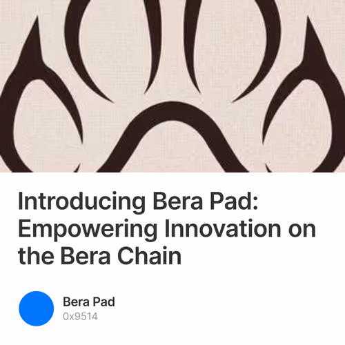 Introducing Bera Pad: Empowering Innovation on the Bera Chain