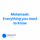 Metamask: Everything you need to know