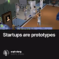 Startups are prototypes