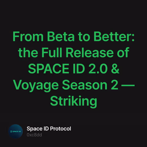 From Beta to Better: the Full Release of SPACE ID 2.0 & Voyage Season 2 — Striking