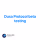 Dusa Protocol beta testing