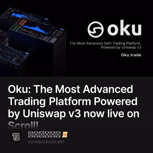 Oku: The Most Advanced Trading Platform Powered by Uniswap v3 now live on Scroll!