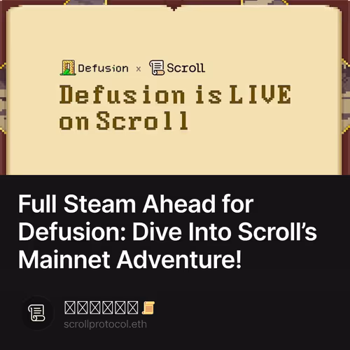 Full Steam Ahead for Defusion: Dive Into Scroll’s Mainnet Adventure!