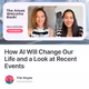 How AI Will Change Our Life and a Look at Recent Events