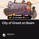 City of Greed on Beam