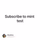 Subscribe to mint test