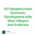 #21 Neighborhood Economic Development with West Village's Joel Anderson
