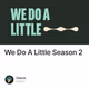 We Do A Little Season 2