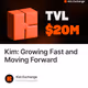 Kim: Growing Fast and Moving Forward