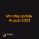 Monthly update August 2023