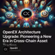 OpenEX Architecture Upgrade: Pioneering a New Era in Cross-Chain Asset Trading