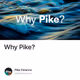 Why Pike?