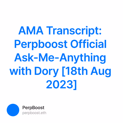 AMA Transcript: Perpboost Official Ask-Me-Anything with Dory [18th Aug 2023]