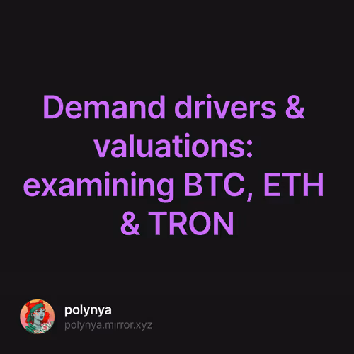 Demand drivers & valuations: examining BTC, ETH & TRON