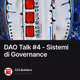 DAO Talk #4 - Sistemi di Governance