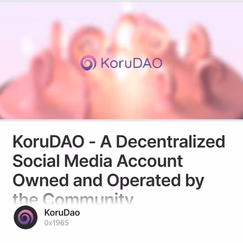 KoruDAO - A Decentralized Social Media Account Owned and Operated by the Community 17/100