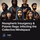Noospheric Insurgency & Psionic Rage: Infecting the Collective Mindspace