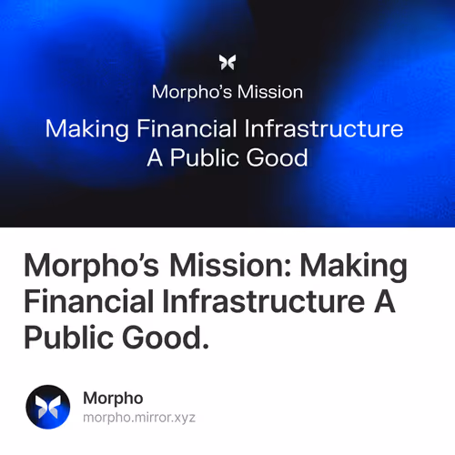 Morpho’s Mission: Making Financial Infrastructure A Public Good. 2