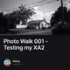Photo Walk 001 - Testing my XA2