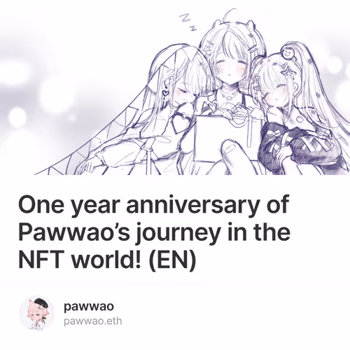 One year anniversary of Pawwao’s journey in the NFT world! (EN) 11/500