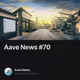 Aave News #70