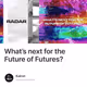 What’s next for the Future of Futures?