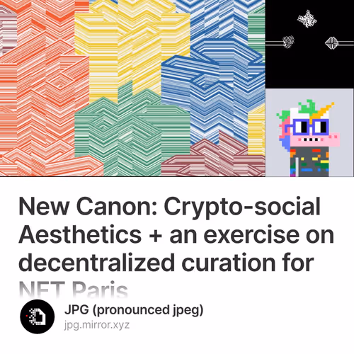 New Canon: Crypto-social Aesthetics + an exercise on decentralized curation for NFT Paris  23/500