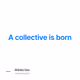 A collective is born