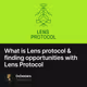 What is Lens protocol & finding opportunities with Lens Protocol